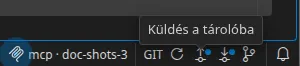 Az állapotsor GIT cellája: Frissítés, Küldés és Letöltés, az utóbbi kettő jelölőponttal, majd az Előzmények. A „Küldés a tárolóba” buboréksúgó nyitva van.