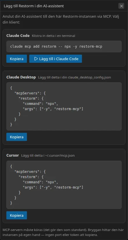 Dialogrutan ”Lägg till Restorm i din AI-assistent”: tre staplade sektioner — Claude Code, Claude Desktop och Cursor — var och en med raden att kopiera; Claude Code-sektionen erbjuder dessutom en körknapp med ett klick