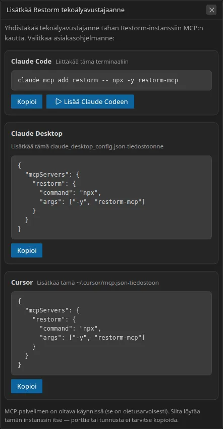 ”Lisää Restorm tekoälyavustajaasi” -valintaikkuna: kolme päällekkäistä osiota — Claude Code, Claude Desktop ja Cursor — kussakin kopioitava rivi; Claude Code -osio tarjoaa lisäksi yhden napsautuksen suorituspainikkeen