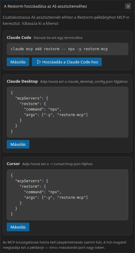 A „Restorm hozzáadása az MI-asszisztenséhez” párbeszédablak: három egymásra helyezett szakasz — Claude Code, Claude Desktop és Cursor —, mindegyikben a kimásolandó sorral; a Claude Code szakasz ezenfelül egy egykattintásos futtatás gombot is kínál