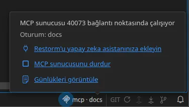 Durum çubuğundaki MCP göstergesi ve açılan penceresi: sunucunun dinleme portu, bağlı oturumun adı ve “MCP sunucusunu durdur” ile “Günlükleri görüntüle” eylemleri