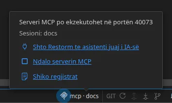 Treguesi MCP i shiritit të gjendjes dhe dritarja e tij e vogël: porta e dëgjimit e serverit, emri i sesionit të lidhur dhe veprimet «Ndalo serverin MCP» dhe «Shiko regjistrat»